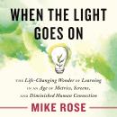 When the Light Goes On: The Life-Changing Wonder of Learning in an Age of Metrics, Screens, and Dimi Audiobook