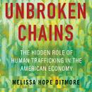 Unbroken Chains: The Hidden Role of Human Trafficking in the American Economy Audiobook