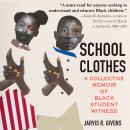 School Clothes: A Collective Memoir of Black Student Witness Audiobook