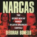 Narcas: The Secret Rise of Women in Latin America's Cartels Audiobook