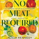 No Meat Required: The Cultural History and Culinary Future of Plant-Based Eating