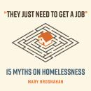 'They Just Need to Get a Job': 15 Myths on Homelessness Audiobook
