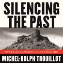 Silencing the Past: Power and the Production of History Audiobook
