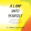 A Lamp unto Yourself: A Beginner's Guide to Asian Spiritual Practices, from Advaita and Buddhism to  Audiobook