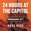 24 Hours at the Capitol: An Oral History of the January 6th Insurrection Audiobook