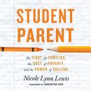 Student Parent: The Fight for Families, the Cost of Poverty, and the Power of College Audiobook