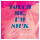 Touch Me, I'm Sick: A Memoir in Essays Audiobook