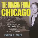The Dragon From Chicago: The Untold Story of an American Reporter in Nazi Germany Audiobook
