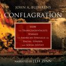 Conflagration: How the Transcendentalists Sparked the American Struggle for Racial, Gender, and Soci Audiobook
