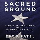 Sacred Ground: Pluralism, Prejudice, and the Promise of America Audiobook