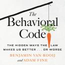 The Behavioral Code: The Hidden Ways the Law Makes Us Better … or Worse Audiobook