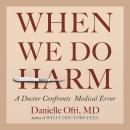 When We Do Harm: A Doctor Confronts Medical Error
