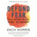 Defund Fear: Safety Without Policing, Prisons, and Punishment Audiobook