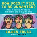 How Does It Feel to Be Unwanted?: True Stories of Mexicans Living in the United States Audiobook