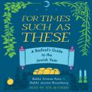 For Times Such as These: A Radical's Guide to the Jewish Year Audiobook