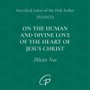 Dilexit Nos: On the Human and Divine Love of the Heart of Jesus Christ Audiobook