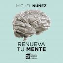 Renueva tu mente: Una perspectiva bíblica del mundo y de la vida Audiobook