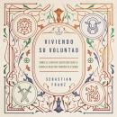 [Spanish] - Viviendo Su voluntad: Cómo el Espíritu Santo nos guía a cumplir nuestro propósito eterno Audiobook