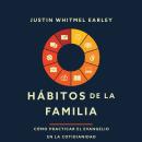 [Spanish] - Hábitos de la familia: Cómo practicar el Evangelio en la cotidianidad Audiobook