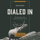 Dialed In: Reaching Your Full Capacity as a Man of God Audiobook