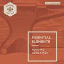 Essential Elements: Forging Godly Men Audiobook