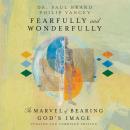 Fearfully and Wonderfully: The Marvel of Bearing God's Image Audiobook