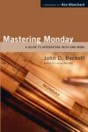 Mastering Monday: A Guide to Integrating Faith and Work Audiobook