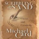 Scribbling in the Sand: Christ and Creativity Audiobook