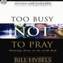 Too Busy Not to Pray Audiobook