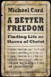 A Better Freedom: Finding Life as Slaves of Christ Audiobook