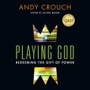Playing God: Redeeming the Gift of Power Audiobook