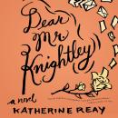 Dear Mr. Knightley: A Novel