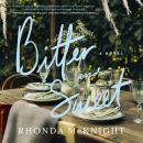 Bitter and Sweet: A Novel Audiobook