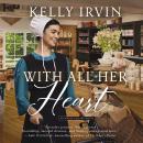 With All Her Heart: An Amish Calling Novel Audiobook