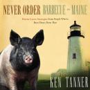 Never Order Barbecue in Maine: Proven Career Strategies from People Who've Been There, Done That Audiobook