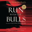Run With the Bulls Without Getting Trampled: The Qualities You Need to Stay Out of Harm's Way and Thrive at Work Audiobook