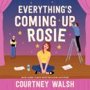 Everything's Coming Up Rosie: A heartwarming tale of found family and a perfectly imperfect love Audiobook