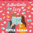 Authentically, Izzy: A fun, low-spice, bookish rom-com told through emails, texts, and letters Audiobook