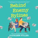 Behind Enemy Bylines: A cozy, low-spice, small-town romance brimming with early 2000s nostalgia Audiobook