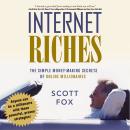 Internet Riches: The Simple Money-Making Secrets of Online Millionaires Audiobook