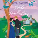 Pride and Practicality: A low-spice, high-swoon Regency rom-com Audiobook