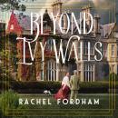 Beyond Ivy Walls: A Novel Audiobook