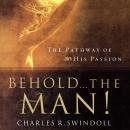 Behold... the Man!: The Pathway of His Passion Audiobook