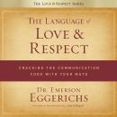 The Language of Love and Respect: Cracking the Communication Code with Your Mate Audiobook