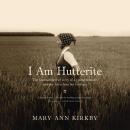 I Am Hutterite: The Fascinating True Story of a Young Woman's Journey to reclaim Her Heritage Audiobook