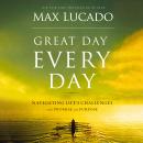 Great Day Every Day:  Navigating Life's Challenges with Promise and Purpose Audiobook