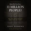 How Do You Kill Eleven Million People?: Why The Truth Matters More Than You Think Audiobook