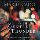 A Gentle Thunder: Hearing God Through the Storm Audiobook