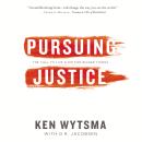 Pursuing Justice: A Call to Live and Die For Bigger Things Audiobook