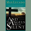 And the Angels Were Silent: The Final Week of Jesus Audiobook